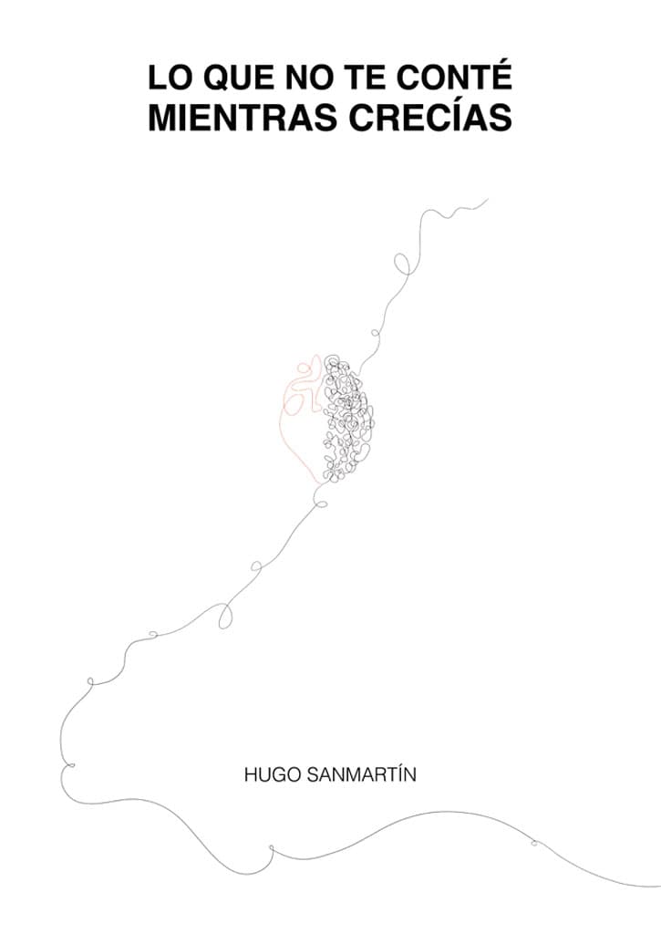 Lo que no te conté mientras crecías - Hugo Sanmartín